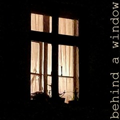 Behind A Window