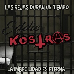 Eddie Kostras - Las Rejas Duran Un Tiempo La Imbecilidad Es Eterna - 01 Amarra Tus Fieras