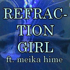 【MEIKA Hime】 Refraction Girl 【Vocaloid Cover】 +MP3