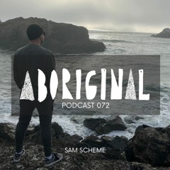 Aboriginal Podcast 072: Sam Scheme