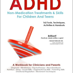 ❤Book⚡[PDF]✔ ADHD: Non-Medication Treatments and Skills for Children and Teens