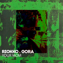 GORA x Riokko - Your Mom