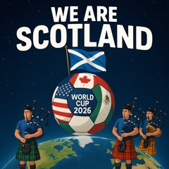 We are Scotland…World Cup 2026