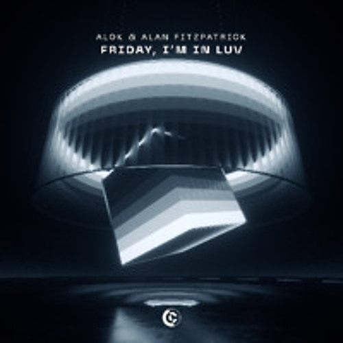 Alan Fitzpatrick & Alok Feat BBY CLOSE - Friday, I’m In Luv