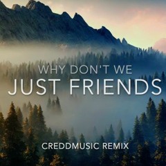 Why don't we - Just friends (Credd Remix)