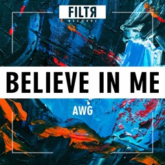 AWG - Believe In Me
