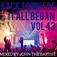 Back To Where It All Began Vol 43 Bounce Classics Mixed By John The Baptist