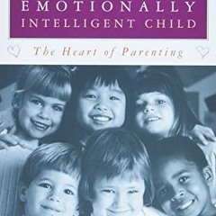 [Read] [EPUB KINDLE PDF EBOOK] Raising An Emotionally Intelligent Child The Heart of Parenting by  P