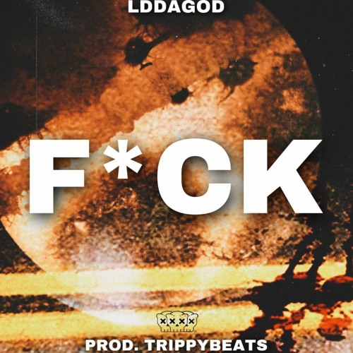 F*CK (ft. LDDAGOD) PROD.TRIPPYBEATS