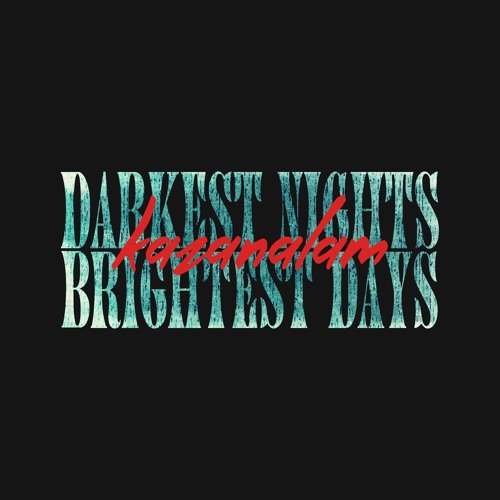 DARKEST NIGHTS, BRIGHTEST DAYS