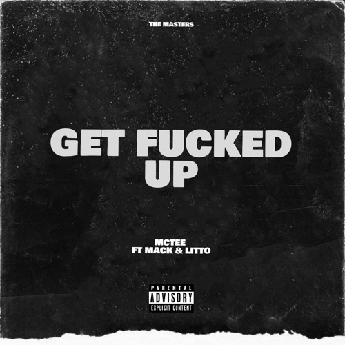 McTee - Get Fucked Up (feat. Mack & Litto)