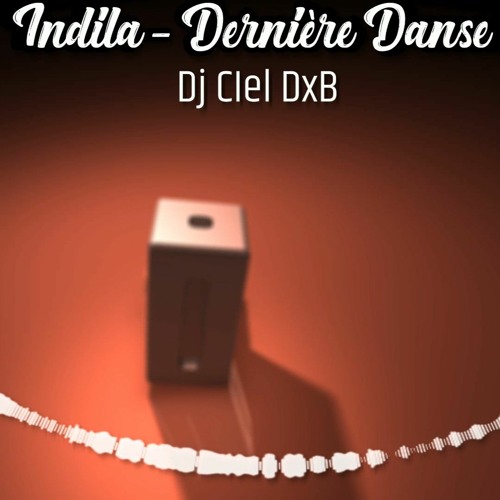 Indila - Dernière Danse (Dj Ciel DxB)