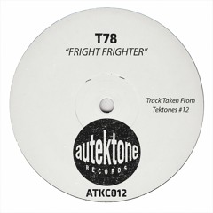 T78 "Fright Frighter" (Original Mix)(Preview)(Taken from Tektones #12)(Out Now)