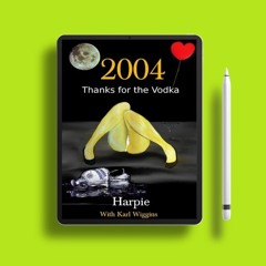 2004 - Thanks for the Vodka by Harpie. Freebie Alert [PDF]