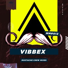 Mustache Mixes #012 - Vibbex