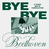 Bye Bye Beethoven | A Piano Beats Mix ♫ Bye Bye Beethoven | A Piano Beats Mix ♫