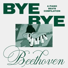 Bye Bye Beethoven | A Piano Beats Mix ♫