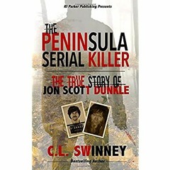[PDF] ⚡️ DOWNLOAD The Peninsula Serial Killer The True Story of Jon Scott Dunkle (Detectives Tru