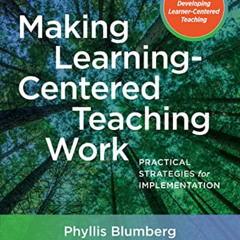 Get KINDLE 📧 Making Learning-Centered Teaching Work: Practical Strategies for Implem