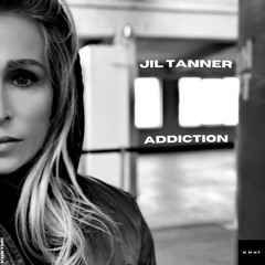 JIL TANNER - ADDICTION (AFTER RELEASE TOP 10 AT ELECTRONIC RISING)