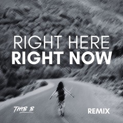Right Here, Right Now (Thib B Remix)