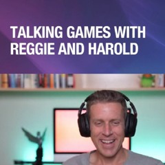 Talking Games With Reggie And Harold With Geoff Keighley Episode 3
