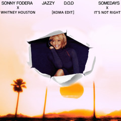 Fodera x Whitney Houston - Somedays (Koma 'It's Not Right' Edit)*Reverb & Pitched For SC*
