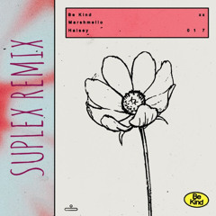 Marshmello & Halsey - Be kind (SUPLEX REMIX)