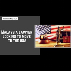 [ HTJ Podcast ] Malaysia Lawyer Looking To Move To The USA
