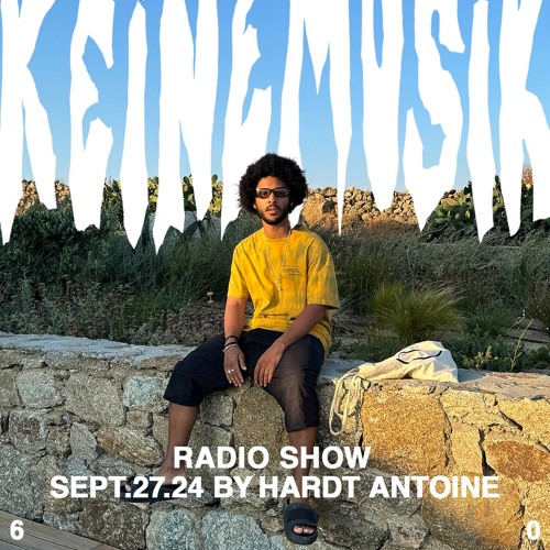 Keinemusik Radio Show by Hardt Antoine 27.09.2024