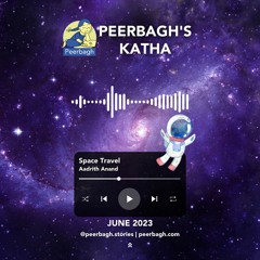 Peerbagh's Katha: Space Travel by Aadrith Anand