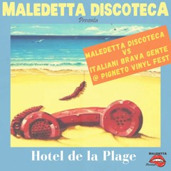 " HOTEL DE LA PLAGE" LIVE SET MIX BY MALEDETTA DISCOTECA VS ITALIANI BRAVA GENTE - ROME