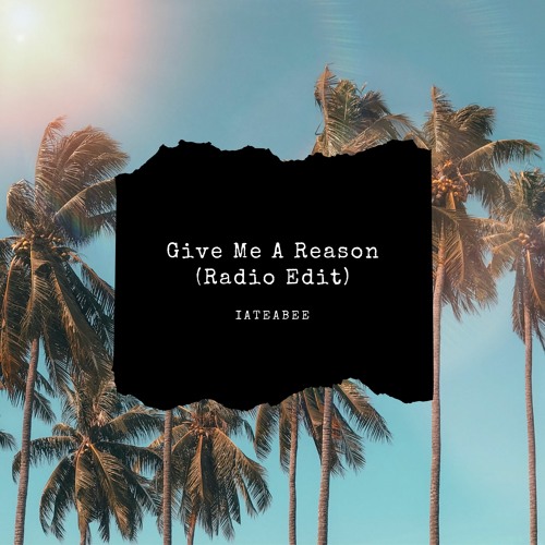 Iateabee - Give Me A Reason (Radio Edit)