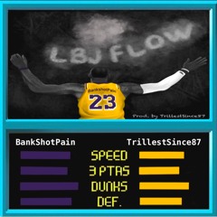 BankShotPain & TrillestSince87 - LBJ FLOW