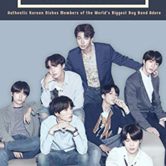 [READ] EBOOK 📕 BTS Cookbook: Authentic Korean Dishes Members of the World’s Biggest