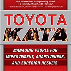 [GET] [KINDLE PDF EBOOK EPUB] Toyota Kata: Managing People for Improvement, Adaptiveness and Superio