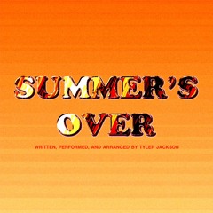 SUMMER’S OVER