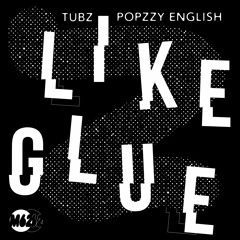 TUBZ & POPZZY ENGLISH - LIKE GLUE EP - SHOWREEL
