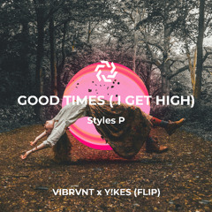 Good Times (I Get High) - Vibrvnt & Y!KES Flip