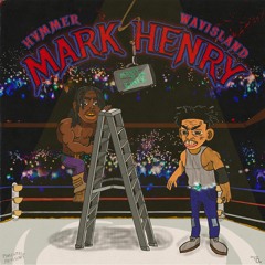 Mark Henry (feat. Hvmmer & .WAV) *2018*
