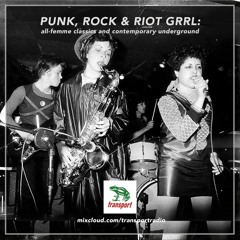 PUNK, ROCK & RIOT GRRL SPECIAL - classic and contemporary all female alt rock