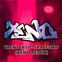 TRENTCAST - SPACESHIP (XENO REMIX) Free Download