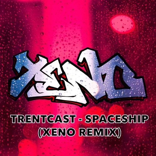 TRENTCAST - SPACESHIP (XENO REMIX) Free Download