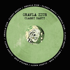 Oravla Ziur - Classy Nasty (Club Mix)