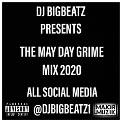 DJ BIGBEATZ PRESENTS THE MAY DAY GRIME MIX 2020