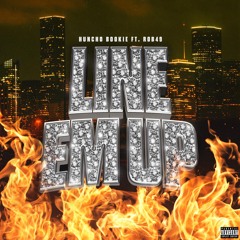 Line 'Em Up (feat. Rob49)