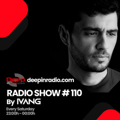 DeepInRadio.com | IVANG RadioShow #110 | 2022 Mixed by IVANG