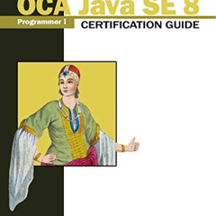 [View] EPUB 💔 OCA Java SE 8 Programmer I Certification Guide by  Mala Gupta [EBOOK E