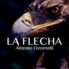 "La Flecha" - Antonio Ozomatli