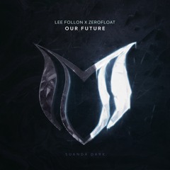 ZeroFloat & Lee Follon   - Our Future ( Original Mix )| Supported by Vini vici